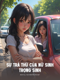 Sự Trả Thù Của Nữ Sinh Trọng Sinh