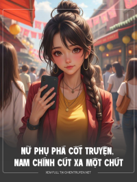 Nữ Phụ Phá Cốt Truyện, Nam Chính Cút Xa Một Chút