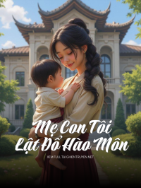 Mẹ Con Tôi Lật Đổ Hào Môn