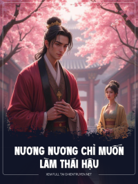 Nương Nương Chỉ Muốn Làm Thái Hậu