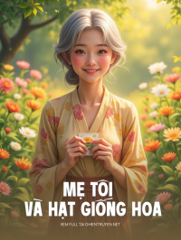 Mẹ Tôi Và Hạt Giống Hoa