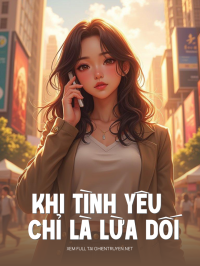 Khi Tình Yêu Chỉ Là Lừa Dối