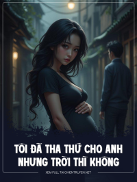 Tôi Đã Tha Thứ Cho Anh Nhưng Trời Thì Không