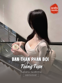 Bạn Thân Phản Bội Trắng Trợn