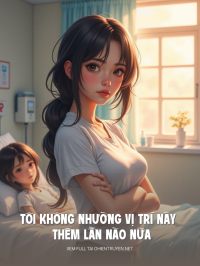 Tôi Không Nhường Vị Trí Này Thêm Lần Nào Nữa