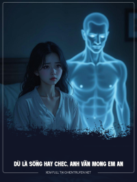 Dù Là Sống Hay Chec, Anh Vẫn Mong Em An