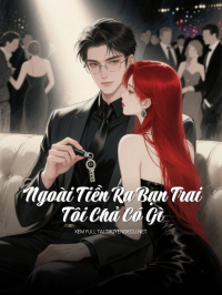 Ngoài Tiền Ra Bạn Trai Tôi Chả Có Gì