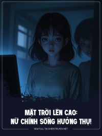 Mặt Trời Lên Cao: Nữ Chính Sống Hưởng Thụ!