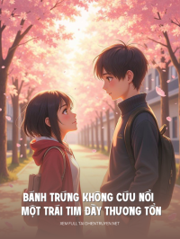 Bánh Trứng Không Cứu Nổi Một Trái Tim Đầy Thương Tổn