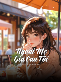 Người Mẹ Giả Của Tôi