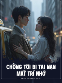 Chồng Tôi Bị Tai Nạn Mất Trí Nhớ