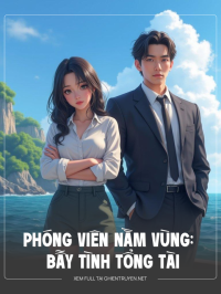 Phóng Viên Nằm Vùng: Bẫy Tình Tổng Tài