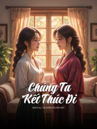 Chúng Ta Kết Thúc Đi
