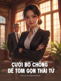 Cưới Bố Chồng Để Tóm Gọn Thái Tử