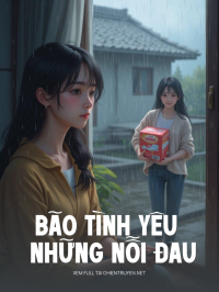 Bão Tình Yêu Và Những Nỗi Đau