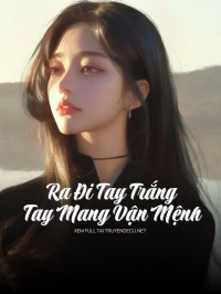 Ra Đi Tay Trắng, Tay Mang Vận Mệnh