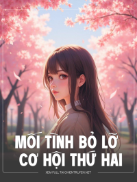 Mối Tình Bỏ Lỡ Và Cơ Hội Thứ Hai