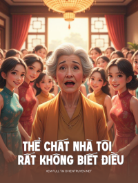 Thể Chất Nhà Tôi Rất Không Biết Điều