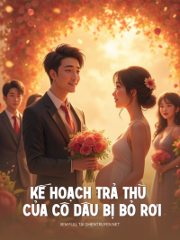 Kế Hoạch Trả Thù Của Cô Dâu Bị Bỏ Rơi
