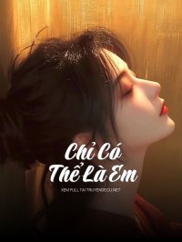 Chỉ Có Thể Là Em