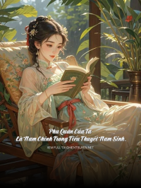 Phu Quân Của Ta Là Nam Chính Trong Tiểu Thuyết Nam Sinh.