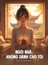 Ngôi Nhà Không Dành Cho Tôi