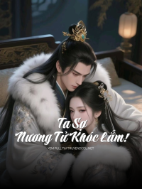 Ta Sợ Nương Tử Khóc Lắm!