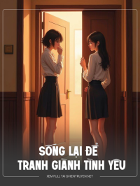 Sống Lại Để Tranh Giành Tình Yêu