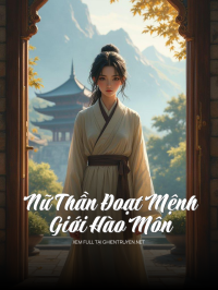 Nữ Thần Đoạt Mệnh Giới Hào Môn