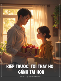 Kiếp Trước, Tôi Thay Họ Gánh Tai Hoạ