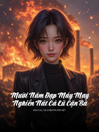 Mười Năm Đạp Máy May, Nghiền Nát Cả Lũ Cặn Bã