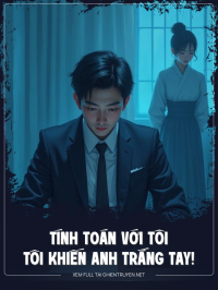 Tính Toán Với Tôi - Tôi Khiến Anh Trắng Tay!