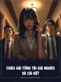 Cháu Gái Tổng Tài Giả Nghèo Và Cái Kết