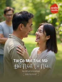 Tôi Có Một Trúc Mã Độc Nhất Vô Nhị
