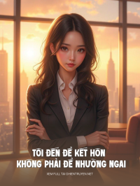 Tôi Đến Để Kết Hôn Không Phải Để Nhường Ngai