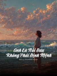 Anh Là Nỗi Đau, Không Phải Định Mệnh