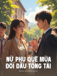 Nữ Phụ Quê Mùa Đối Đầu Tổng Tài