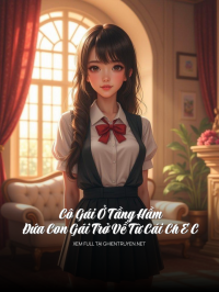 Cô Gái Ở Tầng Hầm Và Đứa Con Gái Trở Về Từ Cái Ch E C