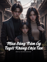 Mùa Đông Năm Ấy, Tuyết Không Chịu Tan