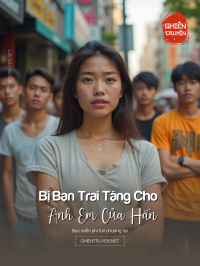 Bị Bạn Trai Tặng Cho Anh Em Của Hắn