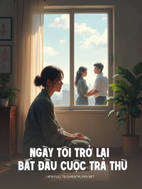 Ngày Tôi Trở Lại Và Bắt Đầu Cuộc Trả Thù