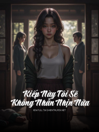 Kiếp Này Tôi Sẽ Không Nhẫn Nhịn Nữa