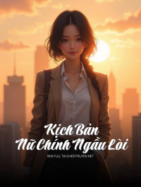 Kịch Bản Nữ Chính Ngầu Lòi