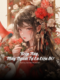 Kiếp Này, Mấy Người Tự Lo Liệu Đi!