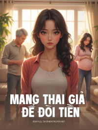 Mang Thai Giả Để Đòi Tiền Tôi