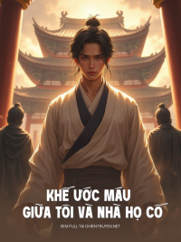 Khế Ước Máu Giữa Tôi Và Nhà Họ Cố