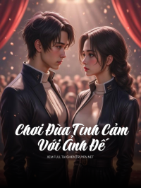 Chơi Đùa Tình Cảm Với Ảnh Đế