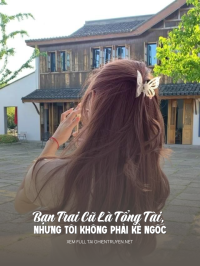 Bạn Trai Cũ Là Tổng Tài, Nhưng Tôi Không Phải Kẻ Ngốc