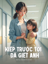 Kiếp Trước Tôi Đã Giết Anh