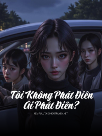 Tôi Không Phát Điên, Ai Phát Điên?